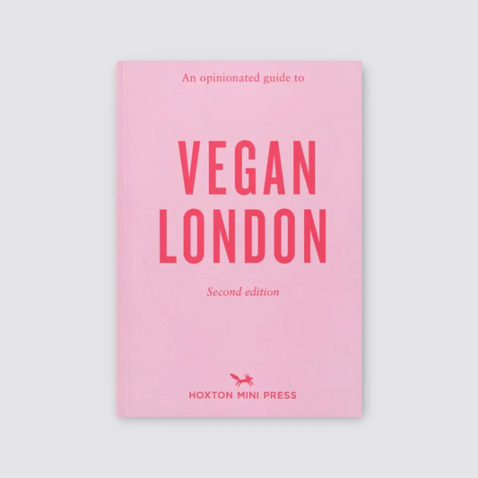An Opinionated Guide to Vegan London Second Edition