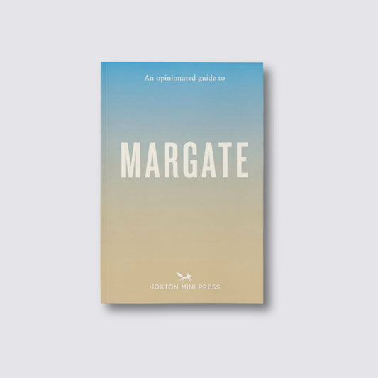 An Opinionated Guide to Margate