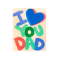 I love you dad colourful card