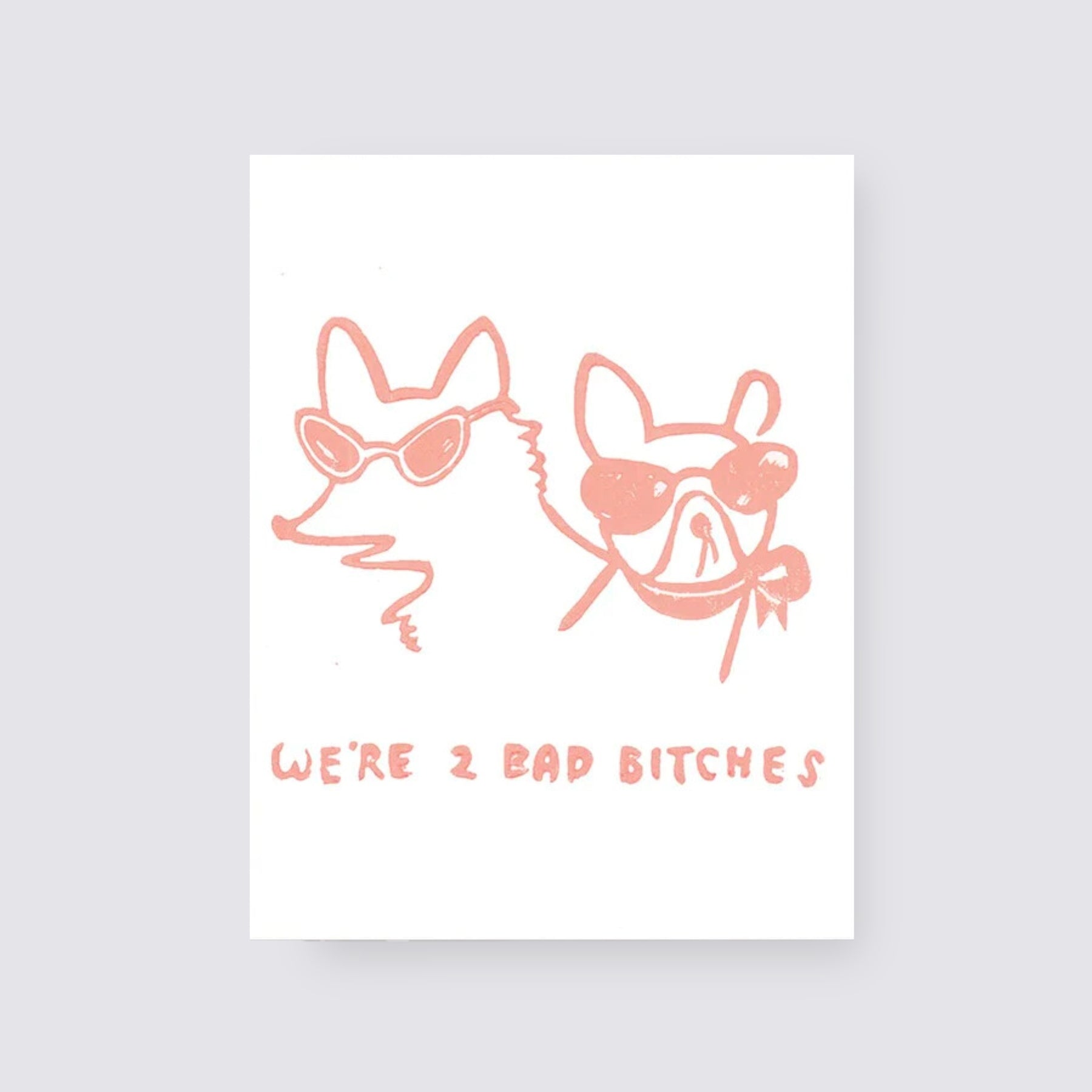2 Bad Bitches dog birthday card